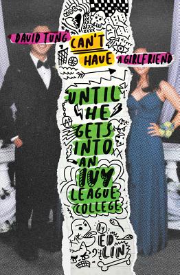 David Tung Can't Have a Girlfriend Unless He Gets Into an Ivy League College book cover
