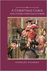 A Christmas Carol and Other Christmas Stories--A Christmas Tree Story, Nobody's Story, What Christmas Is As We Grow Older book cover