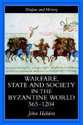 Warfare, State And Society In The Byzantine World 565-1204 book cover