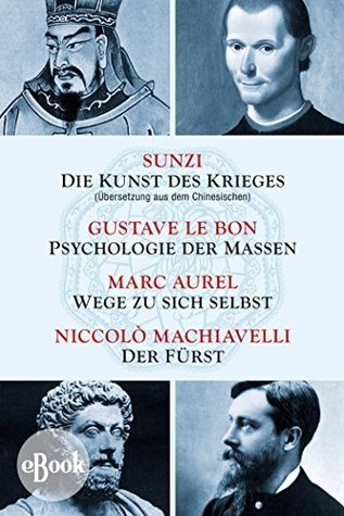 Die Kunst des Krieges - Psychologie der Massen - Wege zu sich selbst - Der Fürst book cover