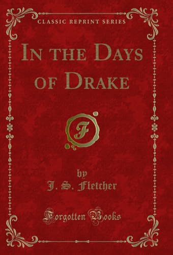 In the Days of Drake [A Novel] by J.S. Fletcher 1897 [Leather Bound] book cover