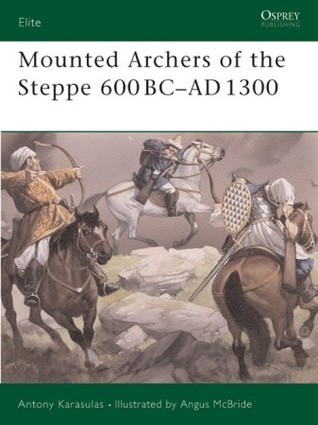 Mounted Archers of the Steppe 600 BC-AD 1300 book cover
