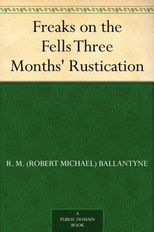 Freaks on the Fells, Three Months' Rustication book cover