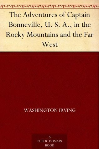 The Adventures of Captain Bonneville, U.S.A, in the Rocky Mountains and the Far West book cover