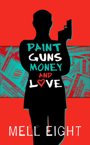 Paint, Guns, Money, and Love book cover