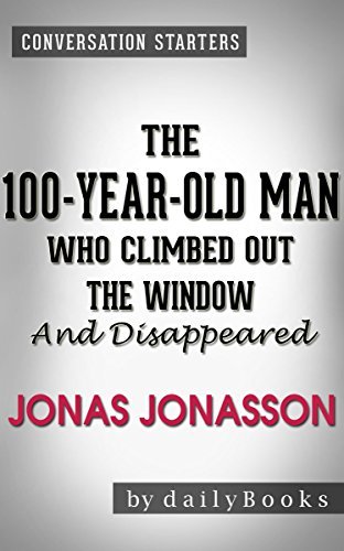 The 100-Year-Old Man Who Climbed Out the Window and Disappeared by Jonas Jonasson | Conversation Starters book cover