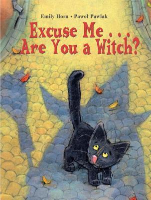 Excuse Me . . . Are You a Witch? book cover