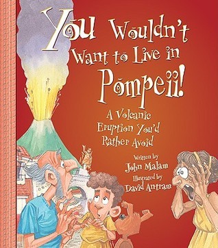 You Wouldn't Want to Live in Pompeii! A Volcanic Eruption You'd Rather Avoid book cover