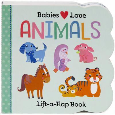 Babies Love Animals Chunky Lift-a-Flap Board Book book cover