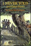 I Never Told and Other Poems book cover
