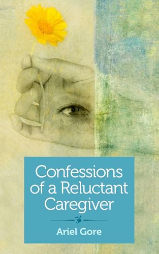 Confessions of a Reluctant Caregiver book cover