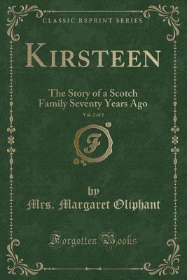 Kirsteen, the Story of a Scotch Family Seventy Years Ago. Vol. II. book cover