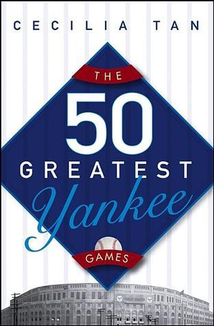 The 50 Greatest Yankee Games book cover