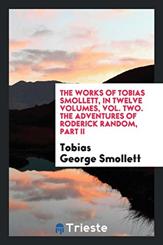 The works of Tobias Smollett, in twelve volumes, vol. two. The adventures of Roderick Random, part II book cover