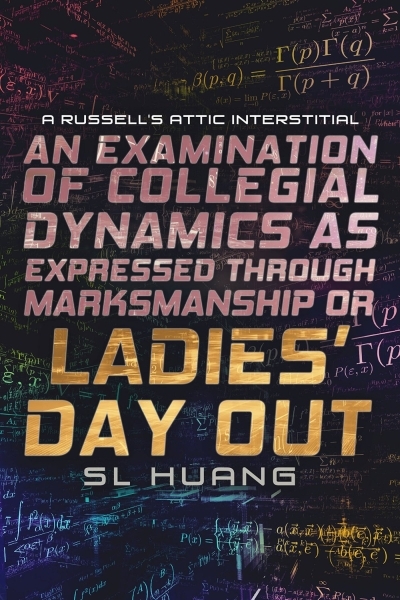 An Examination of Collegial Dynamics as Expressed Through Marksmanship, or, LADIES' DAY OUT book cover