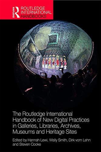 The Routledge International Handbook of New Digital Practices in Galleries, Libraries, Archives, Museums and Heritage Sites book cover