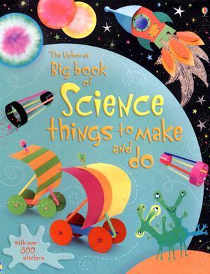The Usborne Big Book of Science Things to Make and Do book cover