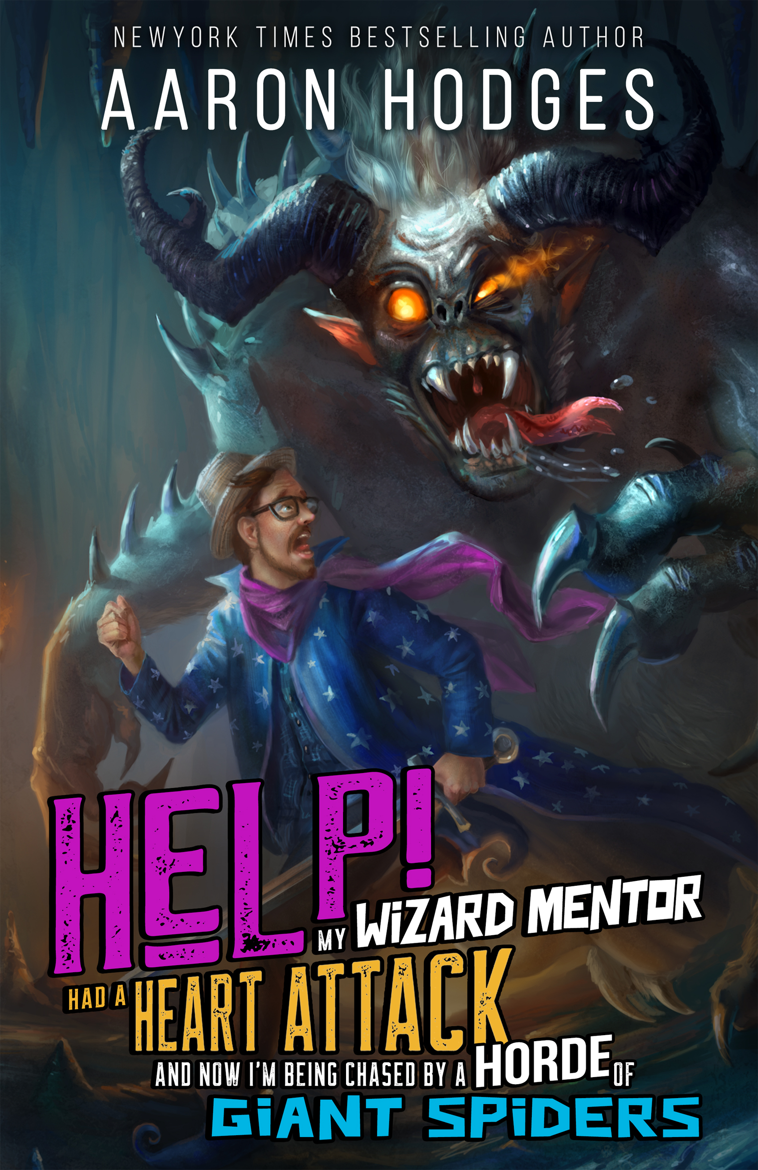 Help! My Wizard Mentor Had a Heart Attack and Now I'm Being Chased by a Horde of Giant Spiders! book cover