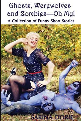 Ghosts, Werewolves and Zombies - Oh My! A Collection of Funny Short Stories book cover