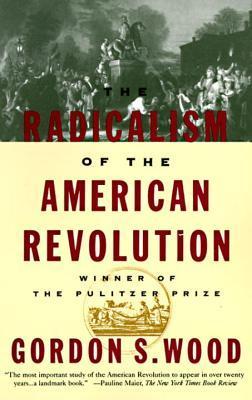 The Radicalism of the American Revolution book cover