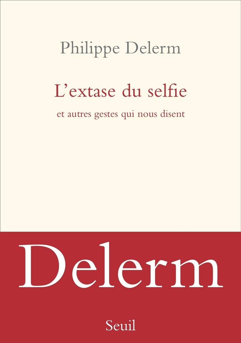 L'extase du selfie et autres gestes qui nous disent book cover
