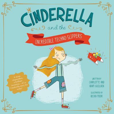 Cinderella and the Incredible Techno-Slippers book cover