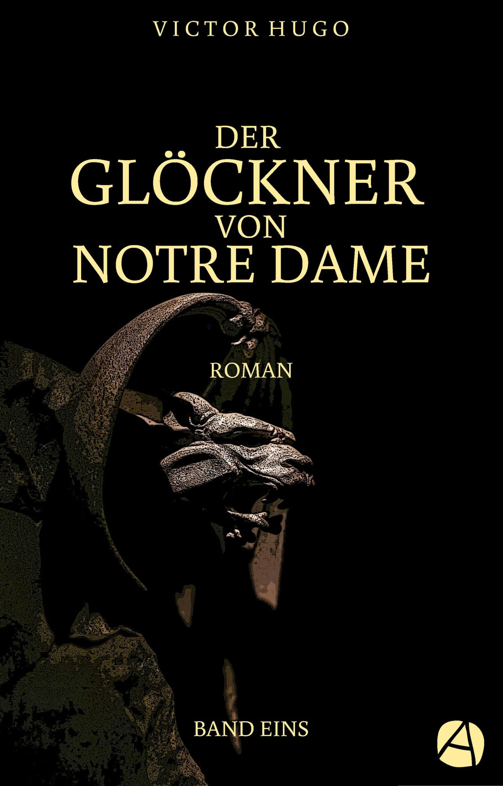 Der Glöckner von Notre Dame. Band Eins (Die Geschichte von Esmeralda und Quasimodo 1) book cover