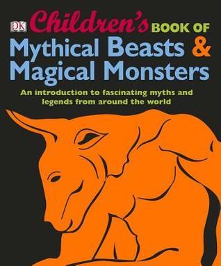 Children's Book of Mythical Beasts & Magical Monsters book cover