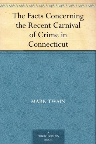 The Facts Concerning the Recent Carnival of Crime in Connecticut book cover