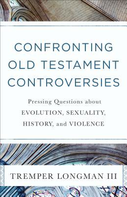 Confronting Old Testament Controversies book cover