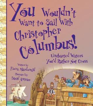You Wouldn't Want to Sail With Christopher Columbus! book cover