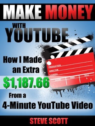 Make Money with YouTube - How I Made an Extra $1,187.66 from a 4-Minute YouTube Video book cover