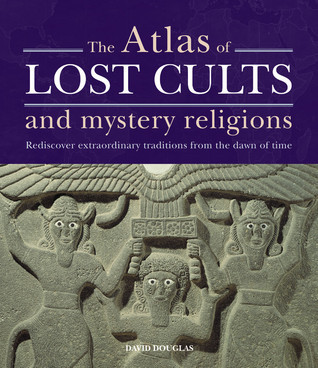 The Atlas of Lost Cults and Mystery Religions book cover
