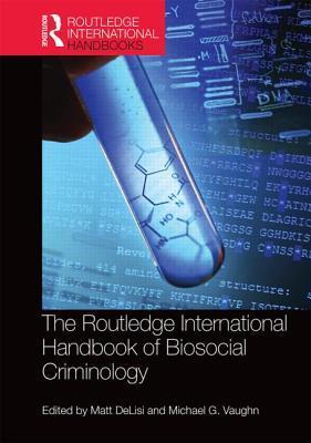 The Routledge International Handbook of Biosocial Criminology book cover