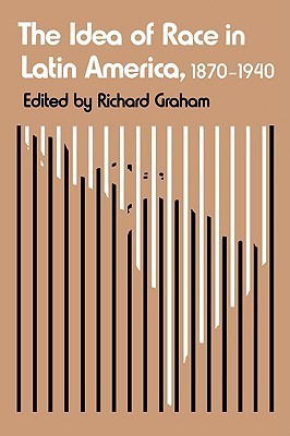The Idea of Race in Latin America, 1870-1940 book cover
