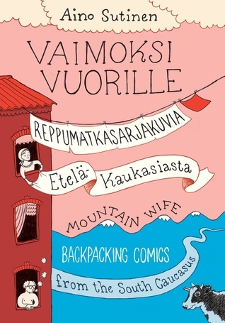Vaimoksi vuorille – Reppumatkasarjakuvia Etelä-Kaukasiasta book cover