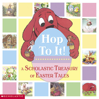 Hop To It! A Scholastic Easter Treasury book cover