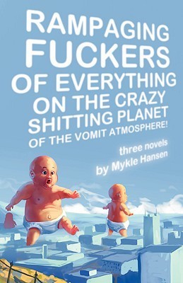Rampaging Fuckers of Everything on the Crazy Shitting Planet of the Vomit Atmosphere book cover