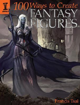 100 Ways to Create Fantasy Figures book cover