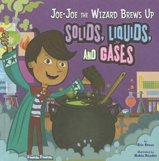 Joe-Joe the Wizard Brews Up Solids, Liquids, and Gases book cover