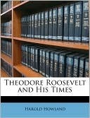 Theodore Roosevelt and His Times book cover
