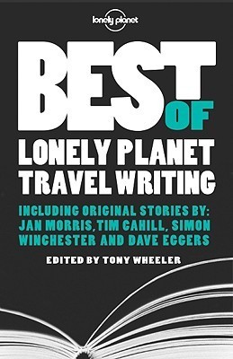 Best of Lonely Planet Travel Writing book cover