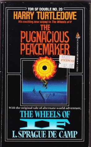 The Pugnacious Peacekeeper/The Wheels of If book cover