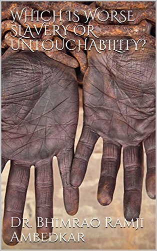 Which Is Worse - Slavery Or Untouchability? book cover