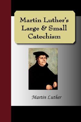 The Small and Large Catechisms of Martin Luther book cover