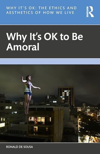 Why It's OK to Be Amoral book cover