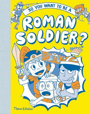 So You Want to be a Roman Soldier? book cover