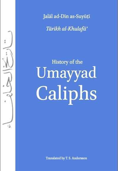 History of the Umayyad Caliphs from Tarikh al-Khulafa by Jalal ad-Din as-Suyuti book cover