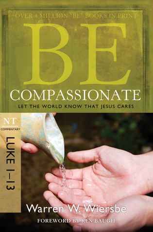 Be Compassionate (Luke 1-13) book cover