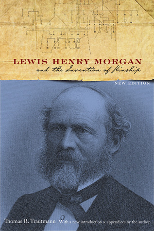 Lewis Henry Morgan and the Invention of Kinship book cover